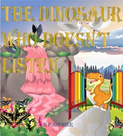 The Dinosaur Who Doesn't Listen (2nd Edition) (eBook, ePUB) - Andree, K P
