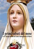 I primi sabati del mese e la consacrazione al Cuore Immacolato di Maria (eBook, ePUB)