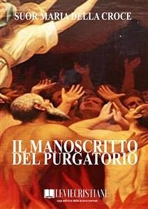 Il manoscritto del purgatorio (eBook, ePUB) - Maria della Croce, Suor