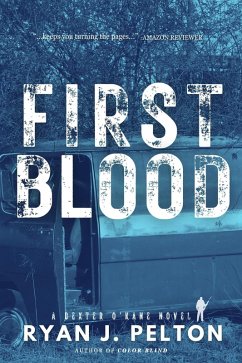 First Blood (A Dexter O'Kane Crime Thriller, #4) (eBook, ePUB) - Pelton, Ryan J.