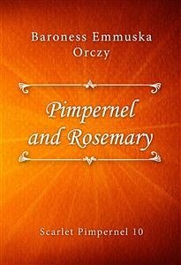 Pimpernel and Rosemary (eBook, ePUB) - Emmuska Orczy, Baroness