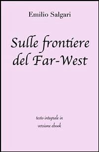 Sulle frontiere del Far-West di Emilio Salgari in ebook (eBook, ePUB) - Classici, Grandi; Salgari, Emilio