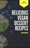 Delicious Vegan Dessert Recipes (eBook, ePUB)