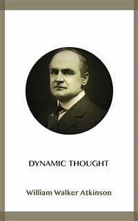 Dynamic Thought (eBook, ePUB) - Walker Atkinson, William