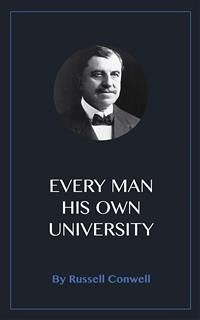 Every Man His Own University (eBook, ePUB) - Conwell, Russell