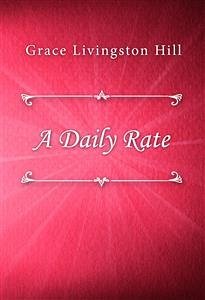 A Daily Rate (eBook, ePUB) - Livingston Hill, Grace