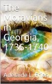 The Moravians in Georgia, 1735-1740 (eBook, PDF)