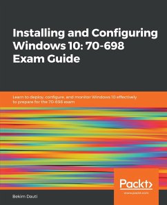 Installing and Configuring Windows 10: 70-698 Exam Guide (eBook, ePUB) - Bekim Dauti, Dauti