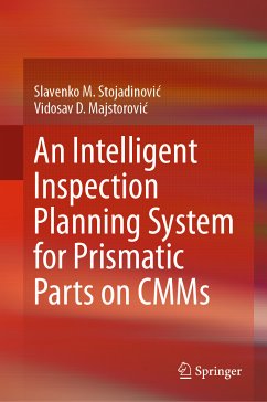 An Intelligent Inspection Planning System for Prismatic Parts on CMMs (eBook, PDF) - Stojadinović, Slavenko M.; Majstorović, Vidosav D.