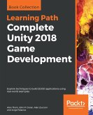 Complete Unity 2018 Game Development (eBook, ePUB)