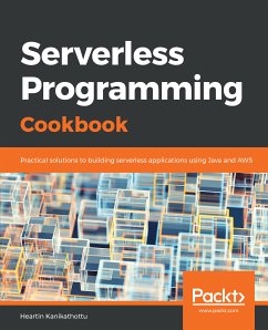 Serverless Programming Cookbook (eBook, ePUB) - Kanikathottu, Heartin