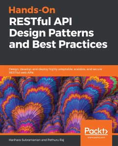 Hands-On RESTful API Design Patterns and Best Practices (eBook, ePUB) - Subramanian, Harihara; Raj, Pethuru