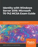 Identity with Windows Server 2016: Microsoft 70-742 MCSA Exam Guide (eBook, ePUB)