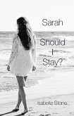Sarah - Should I Stay? (eBook, ePUB) Sarah - Should I Stay? (eBook, ePUB)