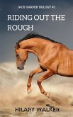 Riding Out the Rough (The Jack Harper Trilogy, #3) (eBook, ePUB)