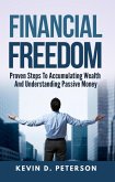 Financial Freedom: Proven Steps To Accumulating Wealth And Understanding Passive Money (eBook, ePUB)