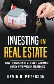 Investing In Real Estate: How To Invest In Real Estate And Make Money With Proven Strategies (eBook, ePUB)