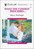 What the Cowboy Prescribes... (eBook, ePUB) What the Cowboy Prescribes... (eBook, ePUB)