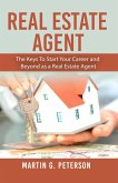 Real Estate Agent: The Keys To Start Your Career and Beyond as a Real Estate Agent (eBook, ePUB)