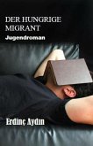 Der hungrige Migrant (eBook, ePUB)