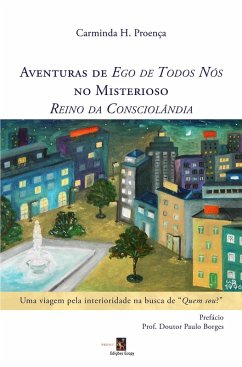 Aventuras de Ego de Todos Nós no Misterioso Reino da Consciolândia (eBook, ePUB) - Proença, Carminda