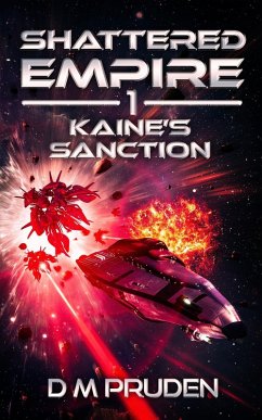 Kaine's Sanction (Shattered Empire, #1) (eBook, ePUB) - Pruden, D. M.