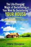 The Life-Changing Magic of Decluttering Your Mind By Decluttering Your House (eBook, ePUB)