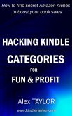 Hacking Kindle Categories for fun and profit: How to find secret Amazon niches to boost your book sales (eBook, ePUB)