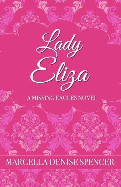 Lady Eliza (The Missing Eagles) (eBook, ePUB) - Spencer, Marcella Denise