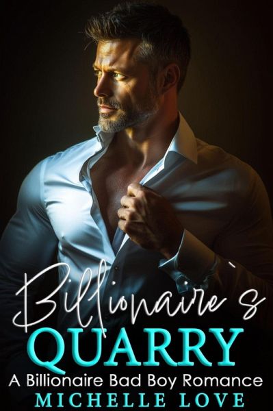 Billionaire's Quarry: A Billionaire Bad Boy Romance (eBook, ePUB)