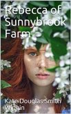 Rebecca of Sunnybrook Farm (eBook, ePUB)