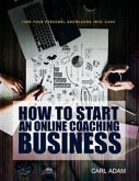 How to Start an Online Coaching Business (eBook, ePUB)