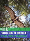 L'allevatore di dinosauri, ovvero L'uovo di pterodattilo (eBook, ePUB)