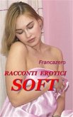 Racconti Erotici - Soft (eBook, ePUB)