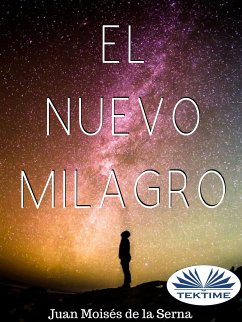 El Nuevo Milagro (eBook, ePUB) - Serna, Juan Moisés De La