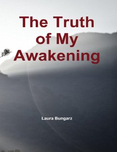 The Truth of My Awakening (eBook, ePUB) - Bungarz, Laura