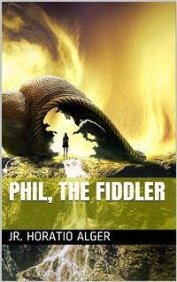 Phil, the Fiddler (eBook, PDF) - Horatio Alger, Jr.