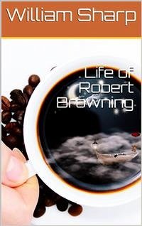 Life of Robert Browning (eBook, ePUB) - Sharp, William