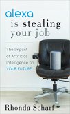 Alexa Is Stealing Your Job (eBook, ePUB)