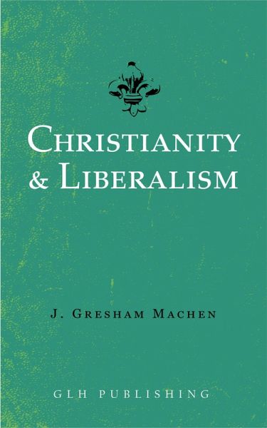 Christianity & Liberalism (eBook, ePUB) Christianity & Liberalism (eBook, ePUB)