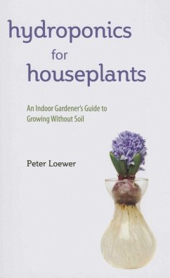 Hydroponics for Houseplants (eBook, ePUB) - Loewer, Peter