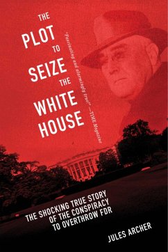 The Plot to Seize the White House (eBook, ePUB) - Archer, Jules