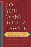So You Want to be a Lawyer (eBook, ePUB) So You Want to be a Lawyer (eBook, ePUB)