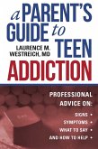 A Parent's Guide to Teen Addiction (eBook, ePUB)