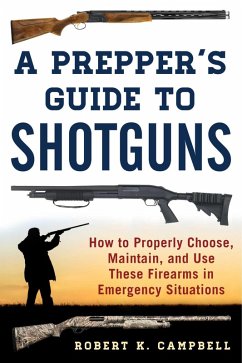 A Prepper's Guide to Shotguns (eBook, ePUB) - Campbell, Robert K.