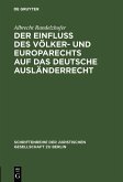 Der Einfluß des Völker- und Europarechts auf das deutsche Ausländerrecht (eBook, PDF)
