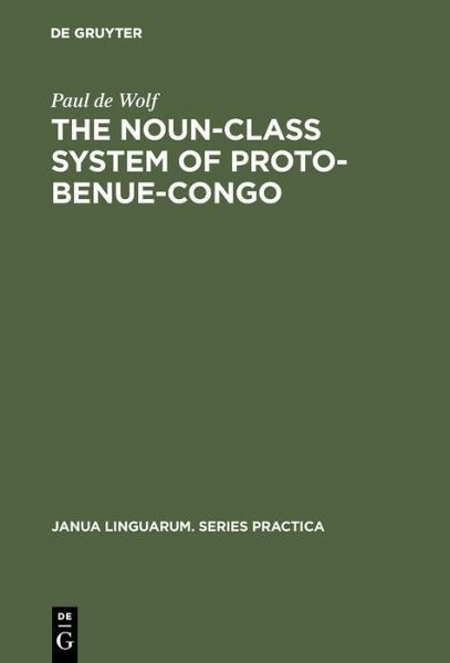 The Noun-Class System of Proto-Benue-Congo (eBook, PDF) The Noun-Class System of Proto-Benue-Congo (eBook, PDF)