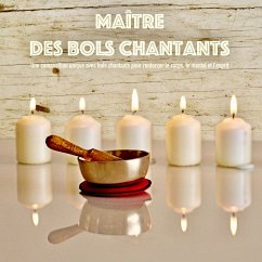 Maître des bols chantants: Une composition unique avec bols chantants pour renforcer le corps, le mental et l'esprit (MP3-Download) - Ajash, Abhamani