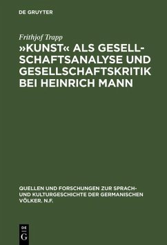 »Kunst« als Gesellschaftsanalyse und Gesellschaftskritik bei Heinrich Mann (eBook, PDF) - Trapp, Frithjof