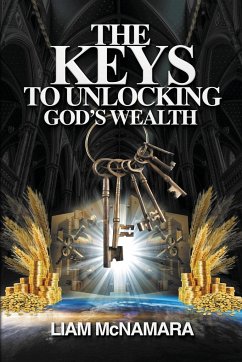 The Keys to Unlocking God's Wealth - McNamara, Liam